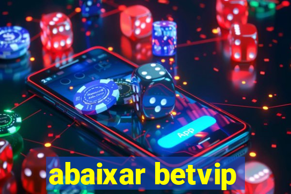 abaixar betvip